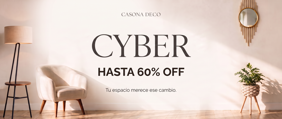 CYBER · Hasta 60% OFF · Tu espacio merece ese cambio. Casona Deco.